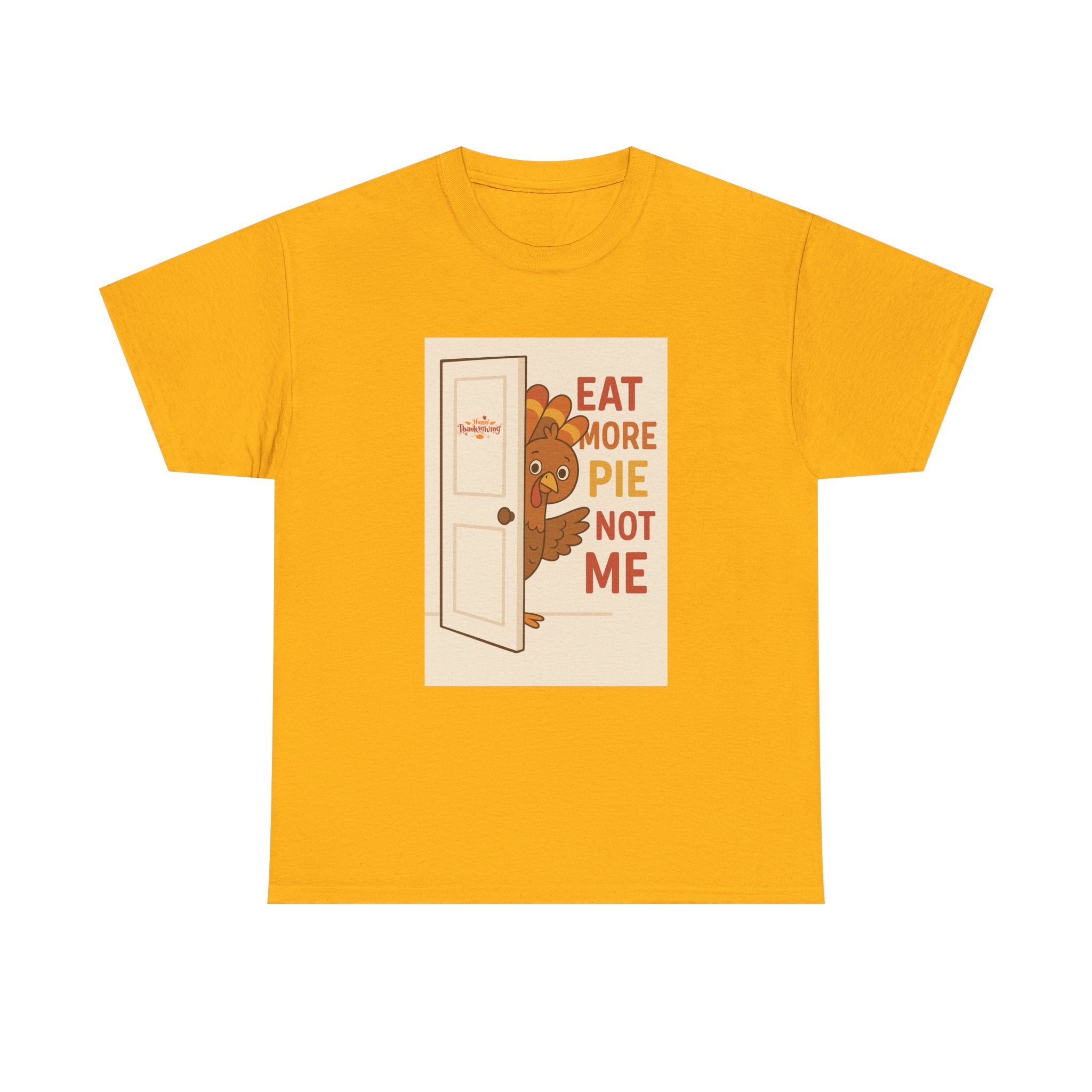 Eat More Pie Not Me Thanksgiving - Unisex Heavy Cotton Tee