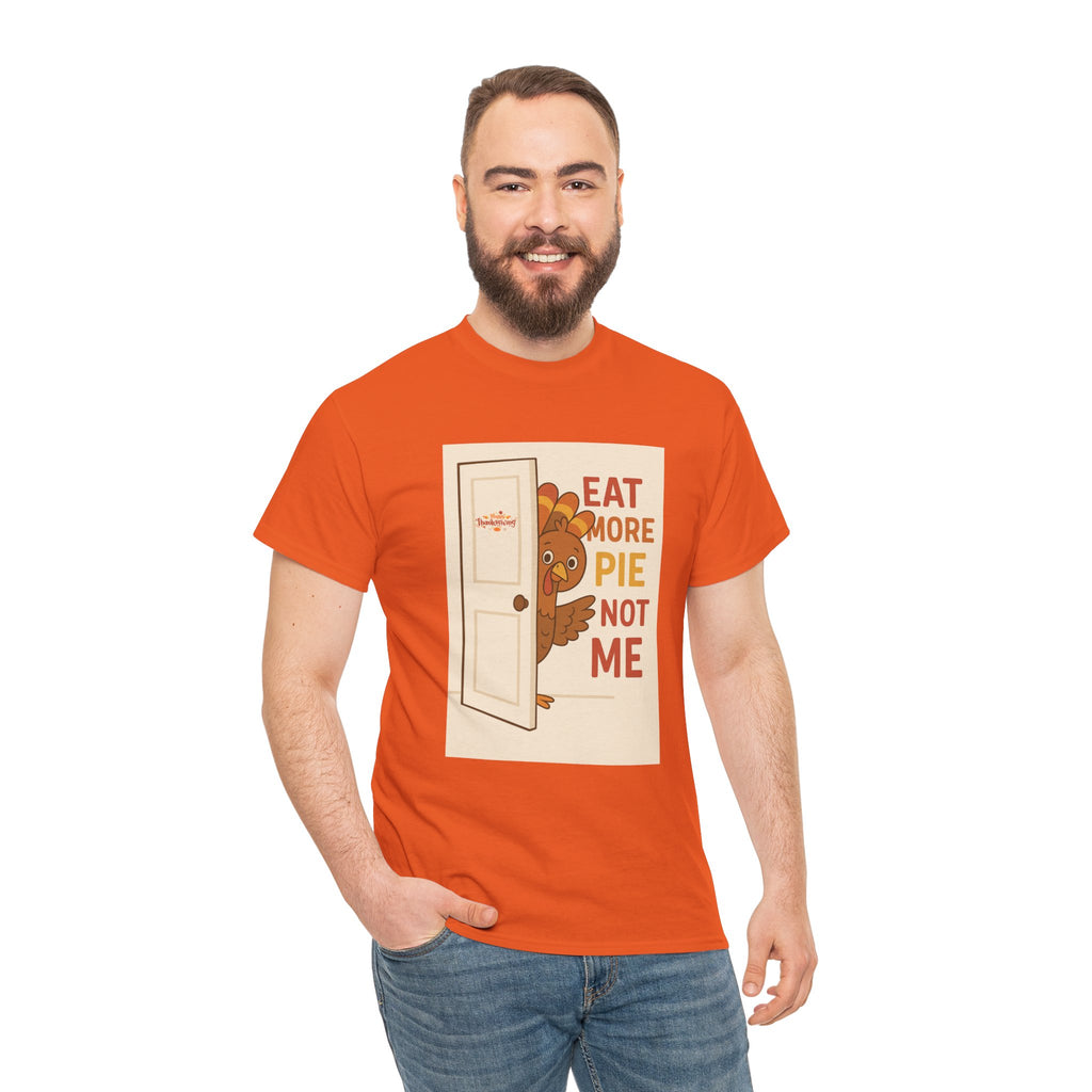 Eat More Pie Not Me Thanksgiving - Unisex Heavy Cotton Tee