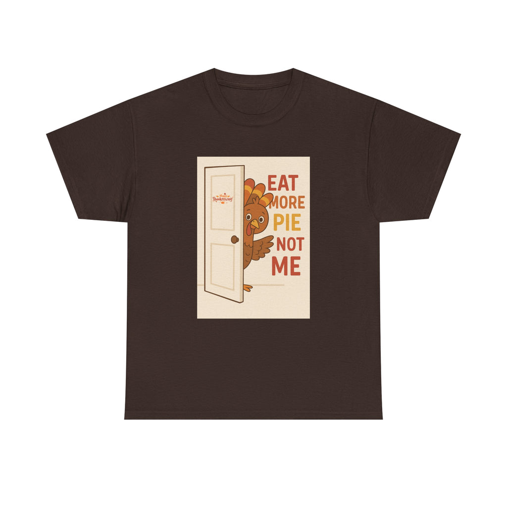 Eat More Pie Not Me Thanksgiving - Unisex Heavy Cotton Tee