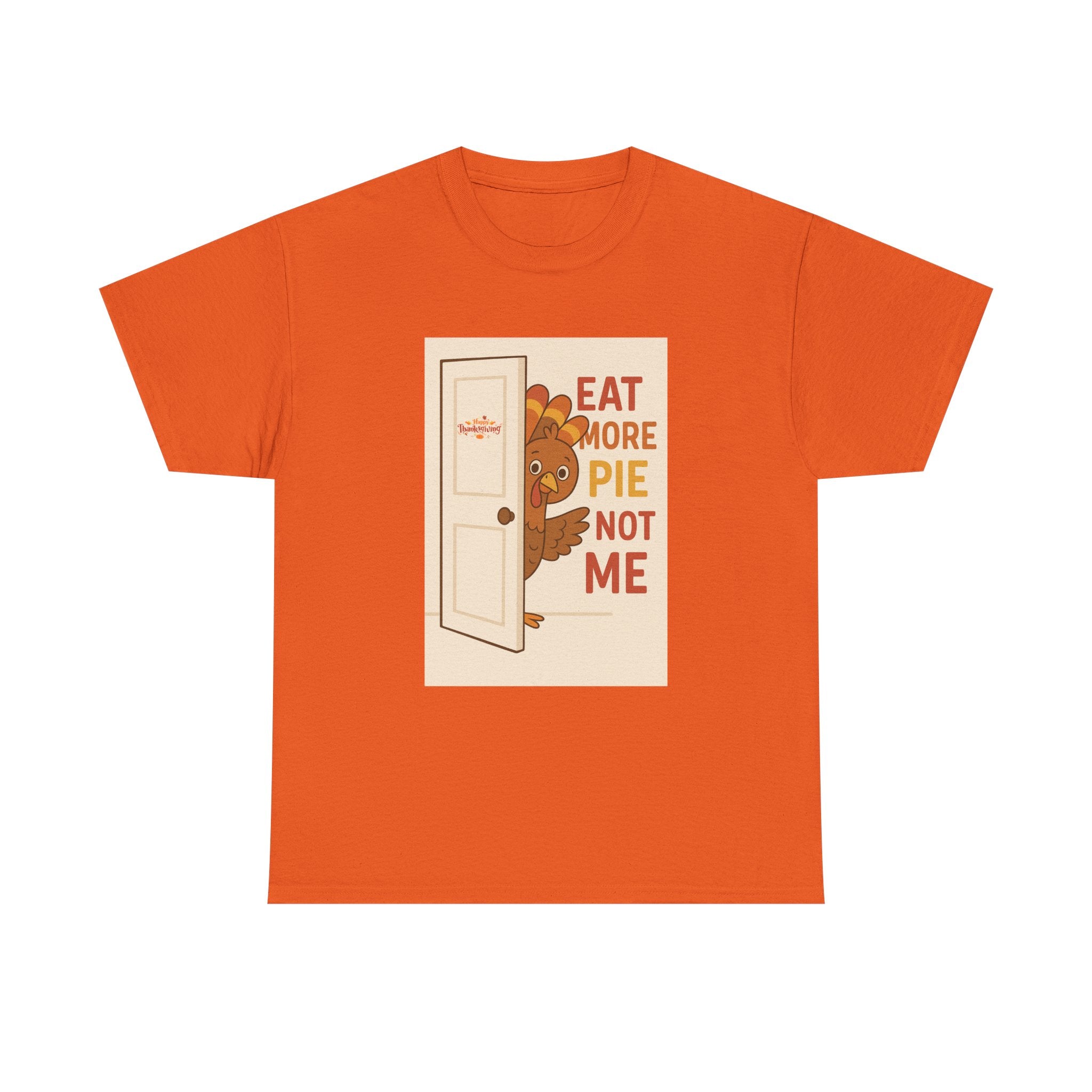Eat More Pie Not Me Thanksgiving - Unisex Heavy Cotton Tee