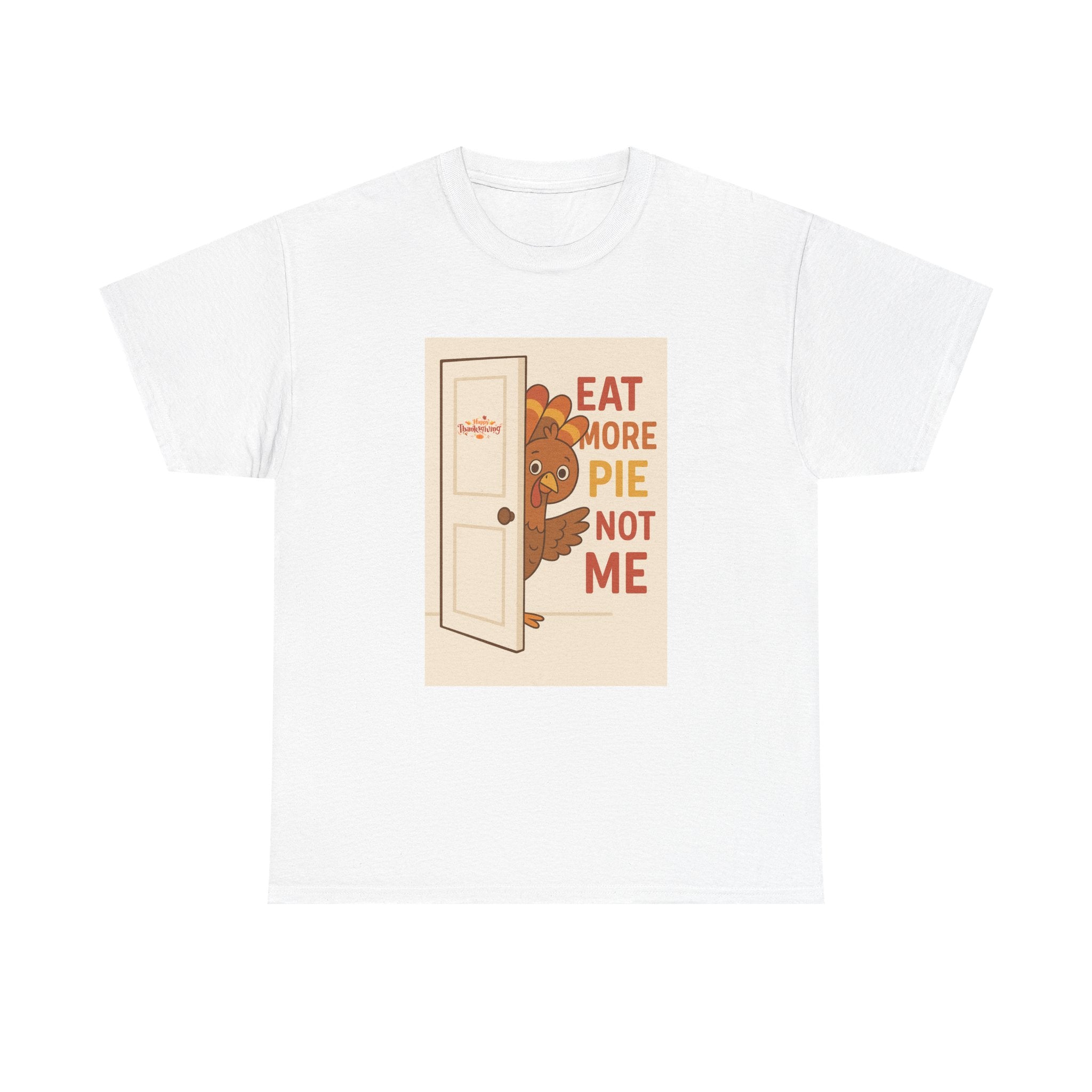 Eat More Pie Not Me Thanksgiving - Unisex Heavy Cotton Tee