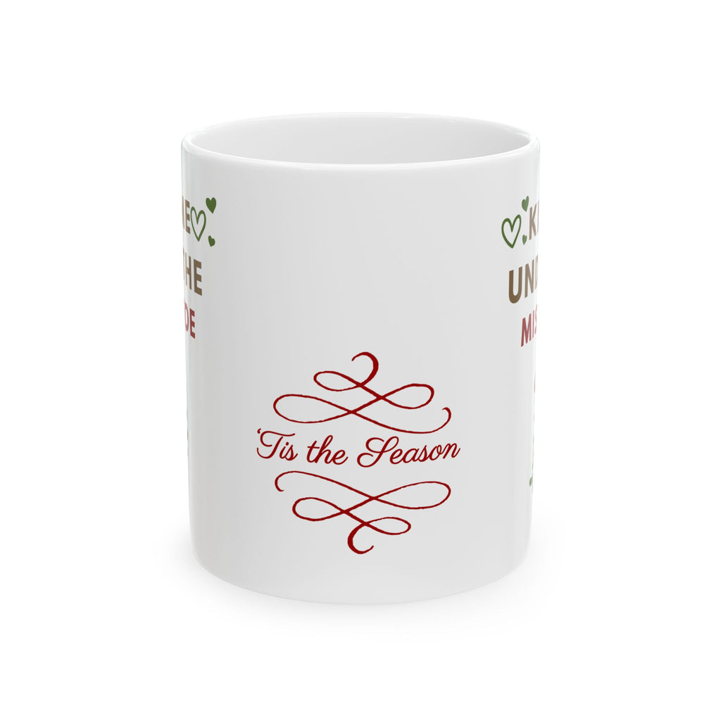 Kiss Me Under The Mistletoe (11oz, 15oz)