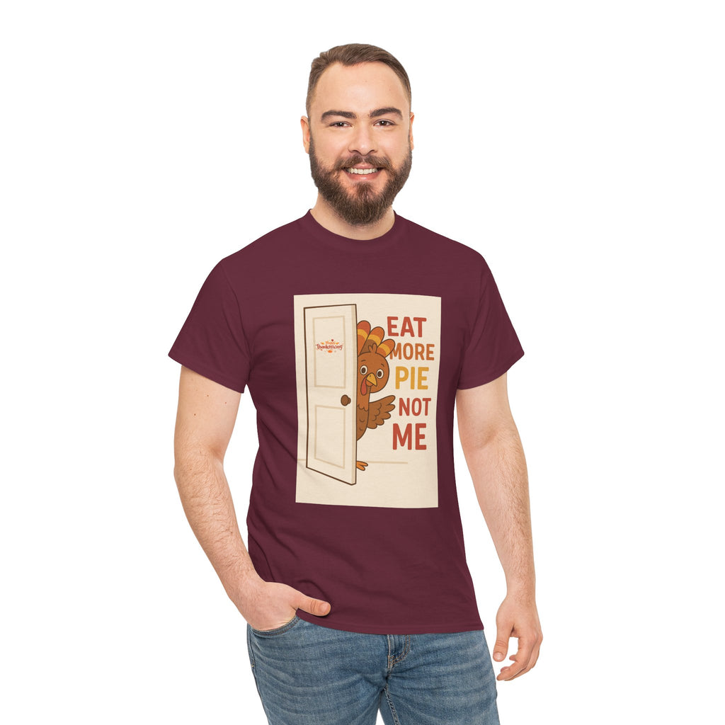 Eat More Pie Not Me Thanksgiving - Unisex Heavy Cotton Tee